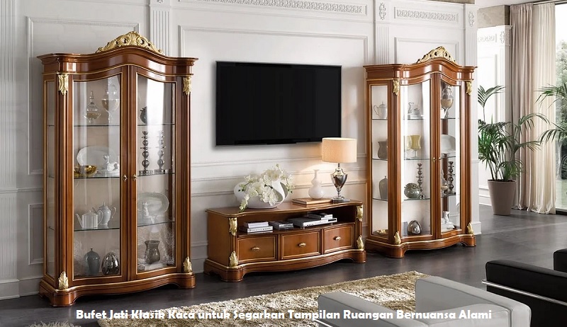 Bufet Jati Klasik Kaca untuk Segarkan Tampilan Ruangan Bernuansa Alami