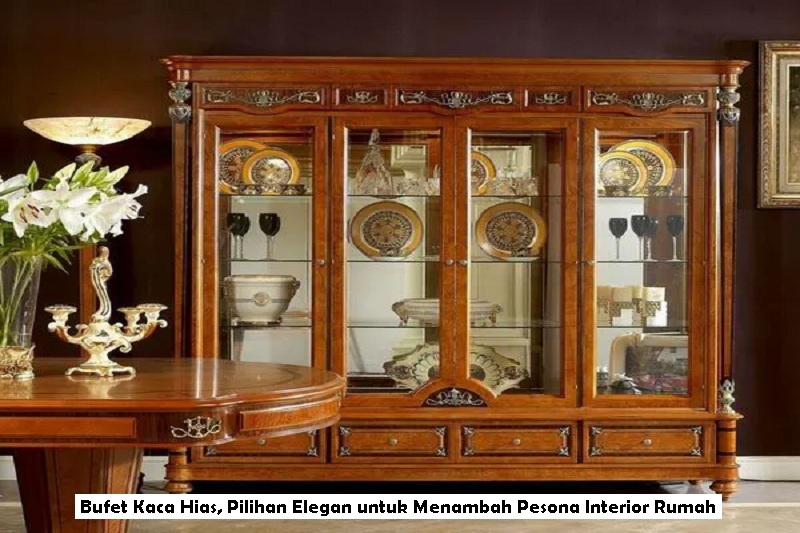 Bufet Kaca Hias, Pilihan Elegan untuk Menambah Pesona Interior Rumah